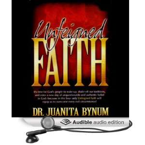  Unfeigned Faith (Audible Audio Edition) Dr. Juanita Bynum Books