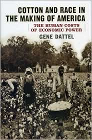 Cotton and Race in the Making of America: The Human Costs of Economic 