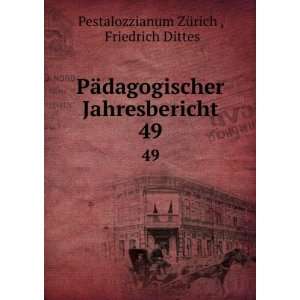   Jahresbericht. 49 Friedrich Dittes Pestalozzianum ZÃ¼rich  Books
