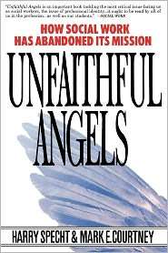 Unfaithful Angels How Social Work Has Abonded its Msission 
