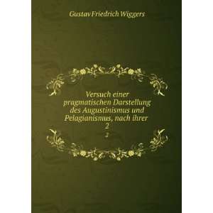  und Pelagianismus, nach ihrer . 2 Gustav Friedrich Wiggers Books