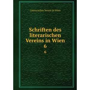   literarischen Vereins in Wien. 6 Literarischer Verein in Wien Books