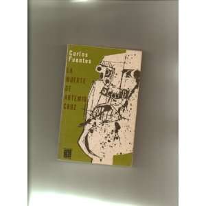  La Muere De Artemio Cruz: Carlos Fuentes: Books