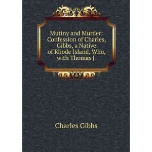   Native of Rhode Island, Who, with Thomas J . Charles Gibbs Books