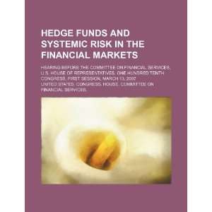 Hedge funds and systemic risk in the financial markets hearing before 