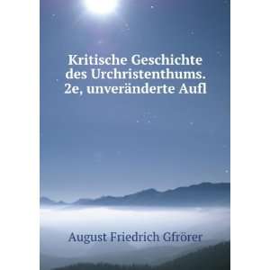   unverÃ¤nderte Aufl August Friedrich GfrÃ¶rer  Books