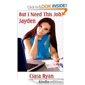 But I Need This Job: Jayden: Ciara Ryan:  Kindle Store