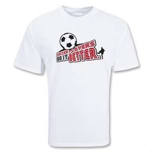  COED Soccer Players Do It Soccer T Shirt (White) Sports 