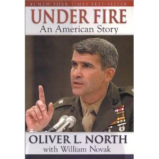 Under Fire An American Story by Oliver L. North and William Novak 