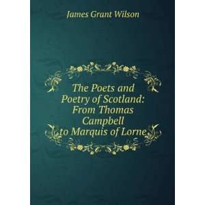  The Poets and Poetry of Scotland From Thomas Campbell to 