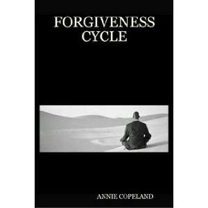 FORGIVENESS CYCLE: ANNIE COPELAND: 9781411693791:  Books