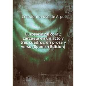   en prosa y verso (Spanish Edition): Celedonio JosÃ© de Arpe: Books