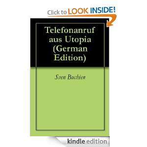 Telefonanruf aus Utopia (German Edition) Sven Buchien  