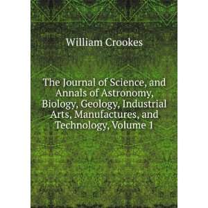   Arts, Manufactures, and Technology, Volume 1: William Crookes: Books