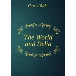  The World and Delia Curtis Yorke Books