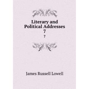  Literary and Political Addresses. 7 James Russell Lowell Books