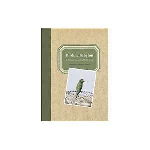  Birding Babylon A Soldiers Journal from Iraq (Hardcover 