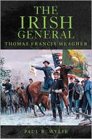 Irish General Thomas Francis Meagher, (0806138475), Paul R. Wylie 