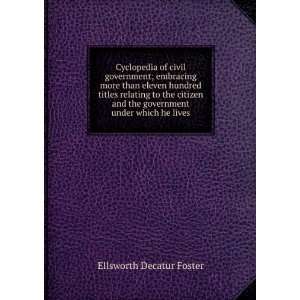   the government under which he lives: Ellsworth Decatur Foster: Books