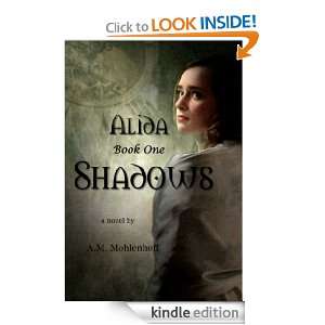 Shadows (Alida ~ Book One) A.M. Mohlenhoff  Kindle Store