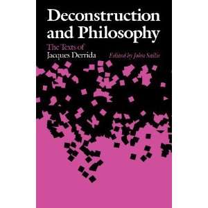  Deconstruction and Philosophy The Texts of Jacques Derrida 