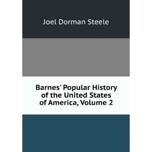   of the United States of America, Volume 2 Joel Dorman Steele Books