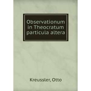   : Observationum in Theocratum particula altera: Otto Kreussler: Books