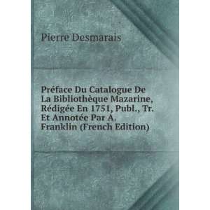   AnnotÃ©e Par A. Franklin (French Edition): Pierre Desmarais: Books