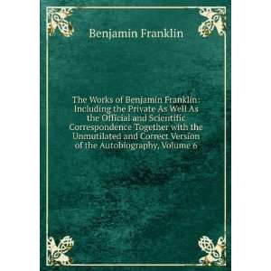   Version of the Autobiography, Volume 6: Benjamin Franklin: Books