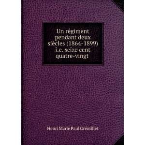   seize cent quatre vingt . Henri Marie Paul GrÃ©millet Books