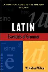 Essentials Of Latin Grammar, (0844285404), W. Wilson, Textbooks 