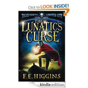 The Lunatics Curse (Tales from the Sinister City) F. E. Higgins 