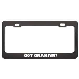 Got Graham? Girl Name Black Metal License Plate Frame Holder Border 