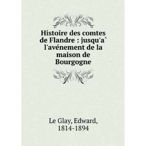   de la maison de Bourgogne Edward, 1814 1894 Le Glay Books
