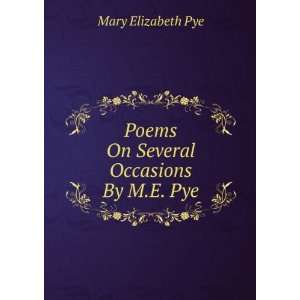    Poems On Several Occasions By M.E. Pye. Mary Elizabeth Pye Books