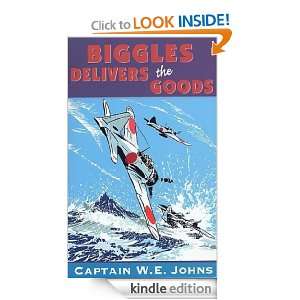 Biggles Delivers the Goods W. E. Johns  Kindle Store