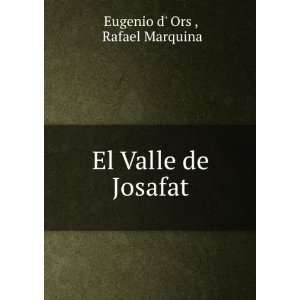    El Valle de Josafat Rafael Marquina Eugenio d Ors  Books