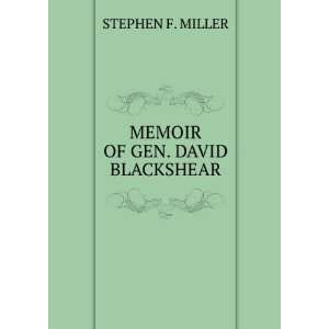 MEMOIR OF GEN. DAVID BLACKSHEAR STEPHEN F. MILLER  Books