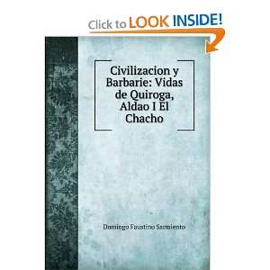   Vidas de Quiroga, Aldao I El Chacho Domingo Faustino Sarmiento Books