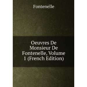   Monsieur De Fontenelle, Volume 1 (French Edition) Fontenelle Books
