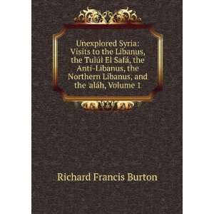   Libanus, and the alÃ¡h, Volume 1 Richard Francis Burton Books