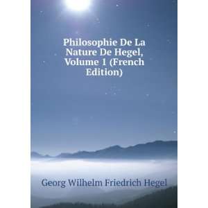   Hegel, Volume 1 (French Edition) Georg Wilhelm Friedrich Hegel Books