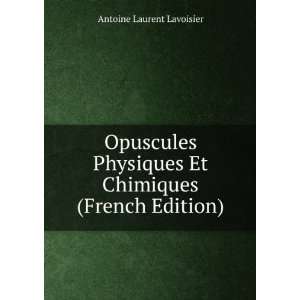   Et Chimiques (French Edition) Antoine Laurent Lavoisier Books
