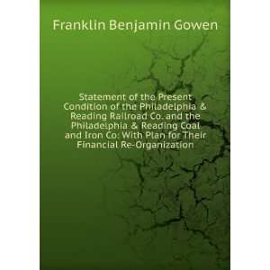   for Their Financial Re Organization Franklin Benjamin Gowen Books