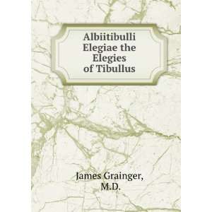   Elegiae the Elegies of Tibullus M.D. James  Books
