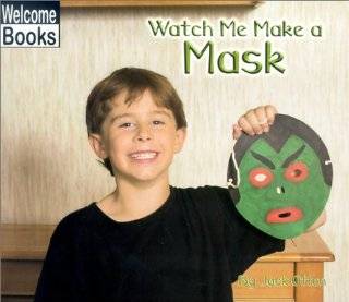 Watch Me Make a Mask (Welcome Books Making Things)