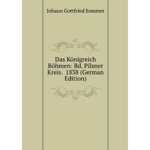   Pilsner Kreis. 1838 (German Edition) Johann Gottfried Sommer Books