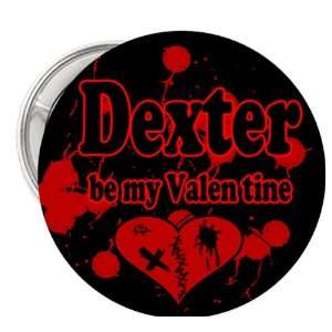  Dexter Be My Valentine   1.25 Button Pin Pinback 