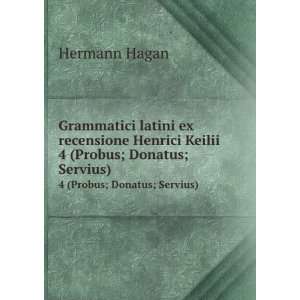   Henrici Keilii . 4 (Probus; Donatus; Servius) Hermann Hagan Books
