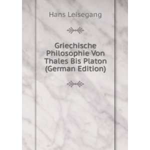   Von Thales Bis Platon (German Edition) Hans Leisegang Books